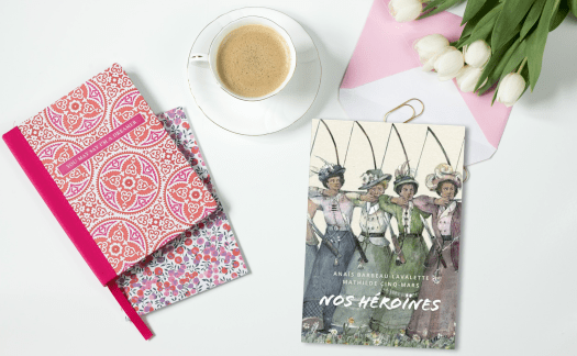 Nos héroïnes de Anaïs Barbeau-Lavalette et Mathlide Cinq-Mars