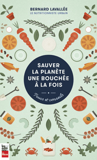 Sauver la planète une bouchée à la fois de Bernard Lavallée