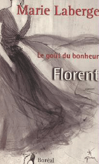 Florent (T.3 Le goût du bonheur) de Marie Laberge)