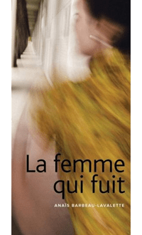 La Femme qui fuit, BARBEAU-LAVALETTE, ANAÏS © MARCHAND DE FEUILLES 2015 
