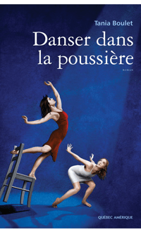 Danser dans la poussière, BOULET, TANIA © QUEBEC/AMERIQUE 2009 
