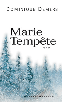 Marie-Tempête, DEMERS, DOMINIQUE © QUEBEC/AMERIQUE 1997