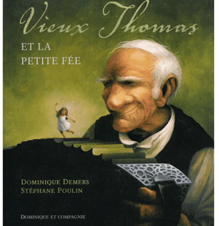 Vieux Thomas et la petite fée, DEMERS/POULIN © DOMINIQUE ET COMPAGNIE 2000 