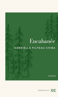 Encabanée N. éd., FILTEAU-CHIBA, GABRIELLE © XYZ 2020