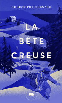 La Bête creuse, BERNARD, CHRISTOPHE © LE QUARTANIER 2019