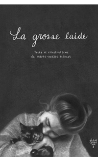 La grosse laide, HÉBERT, MARIE-NOËLLE © XYZ 2019