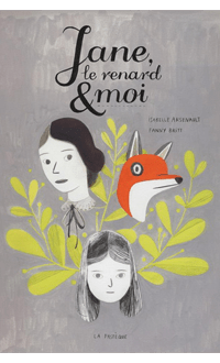 Jane, le renard et moi, BRITT, FANNY & ARSENAULT, ISABELLE © PASTEQUE 2012
