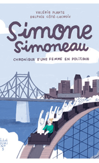 Simone Simoneau : chronique d'une femme en politique, PLANTE, VALÉRIE & CÔTÉ-LACROIX, DELPHIE © XYZ 2020