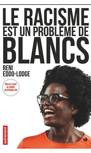 Le Racisme est un problème de Blancs, EDDO-LODGE, RENI 
© AUTREMENT 2018