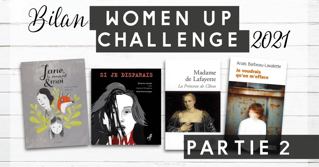 Image représentant la sélection des quatre livres de la deuxième partie du Women Up Challenge 2021 : "Jane, le renard et moi" de Fanny Britt et d'Isabelle Arsenault, "Si je disparais" de Brianna Jonnie, Nahanni Shingoose et Neil Nshannacappo, "La Princesse de Clèves" de Madame de Lafayette et "Je voudrais qu'on m'efface" d'Anaïs Barbeau-Lavalette.